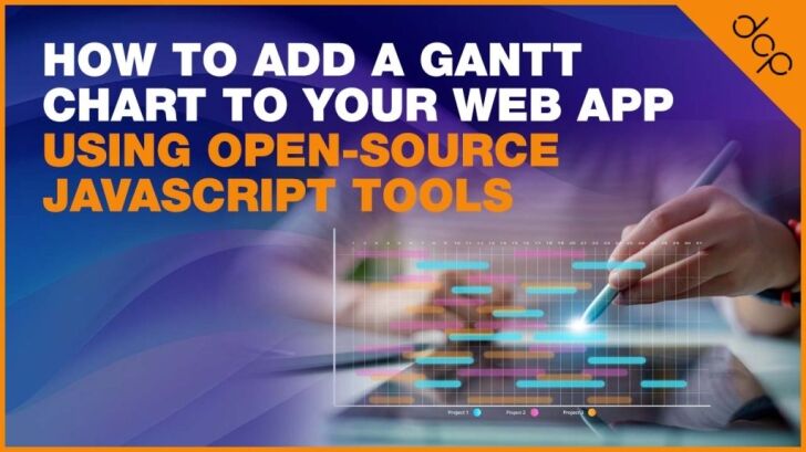 How to Add a Gantt Chart to Your Web App Using Open-Source JavaScript ...