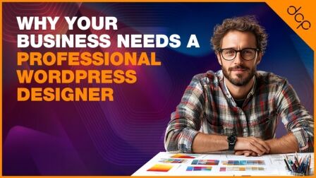 Why Your Business Needs a Professional WordPress Designer