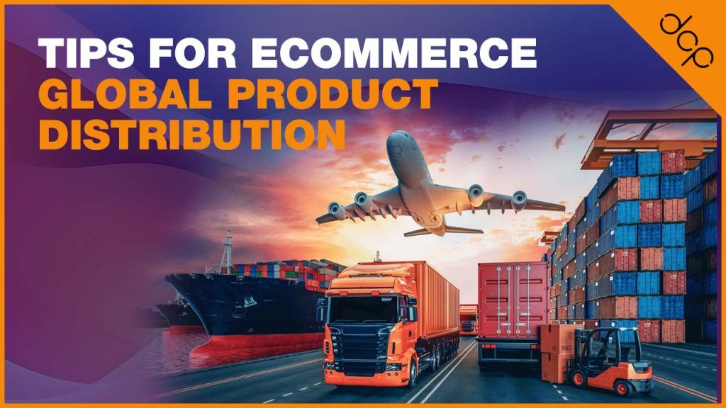 Tips for ecommerce global product distribution