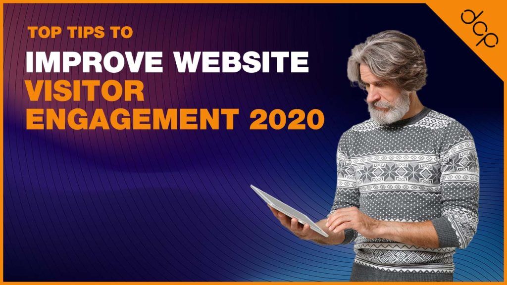 Top tips to improve website visitor engagement 2020