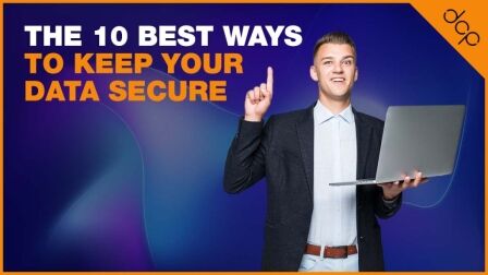 The 10 best ways to keep your data secure