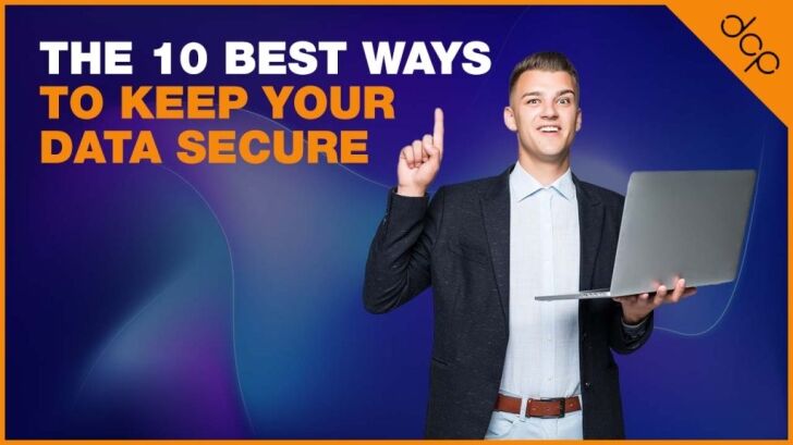 The 10 best ways to keep your data secure