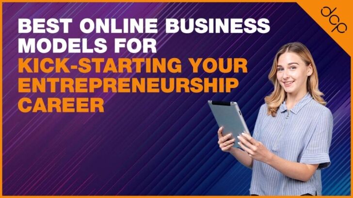 Best online business models for kick-starting your entrepreneurship career