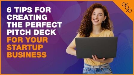 6 tips for creating the perfect pitch deck for your startup business