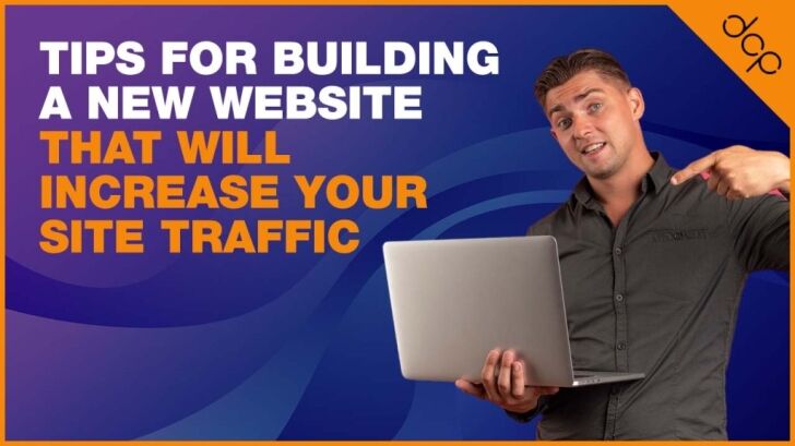 Tips for building a new website that will increase your site traffic