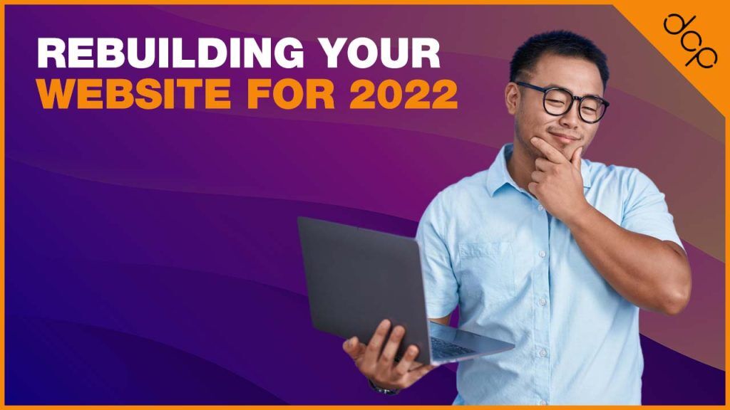 Rebuilding your website for 2022