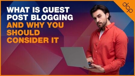 What is guest post blogging and why you should consider it