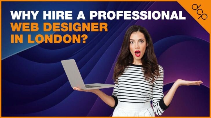 Why Hire a Professional Web Designer in London?