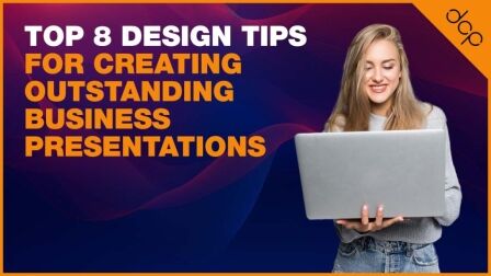 Top 8 Design Tips for Creating Outstanding Business Presentations