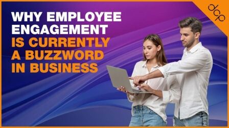 Why ‘Employee Engagement’ is Currently a Buzzword in Business