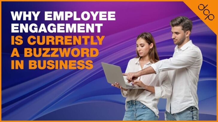 Why ‘Employee Engagement’ is Currently a Buzzword in Business