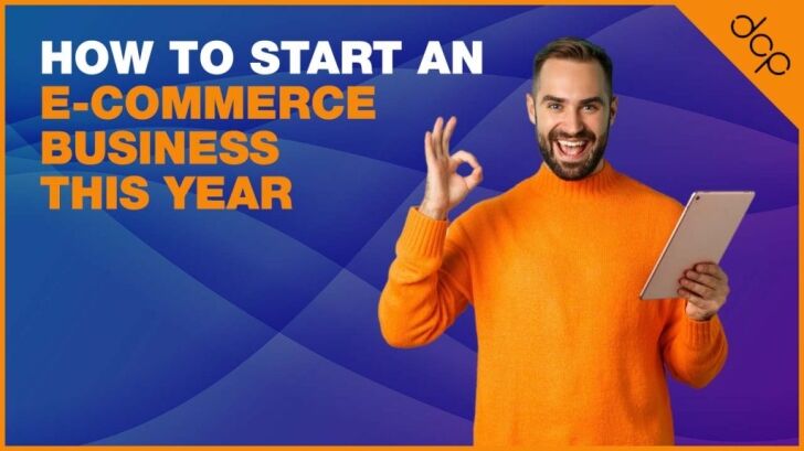 How To Start An E-commerce Business This Year