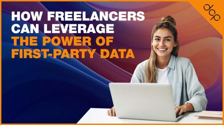 How Freelancers Can Leverage the Power of First-Party Data