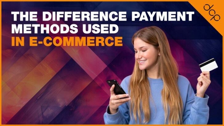 The Difference Payment Methods Used In E-Commerce
