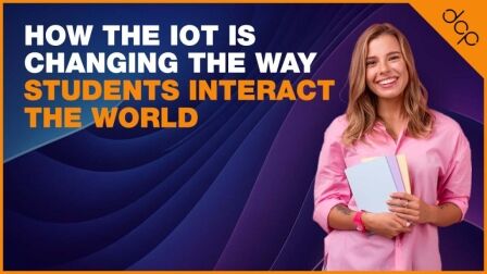 How the IoT Is Changing the Way Students Interact the World