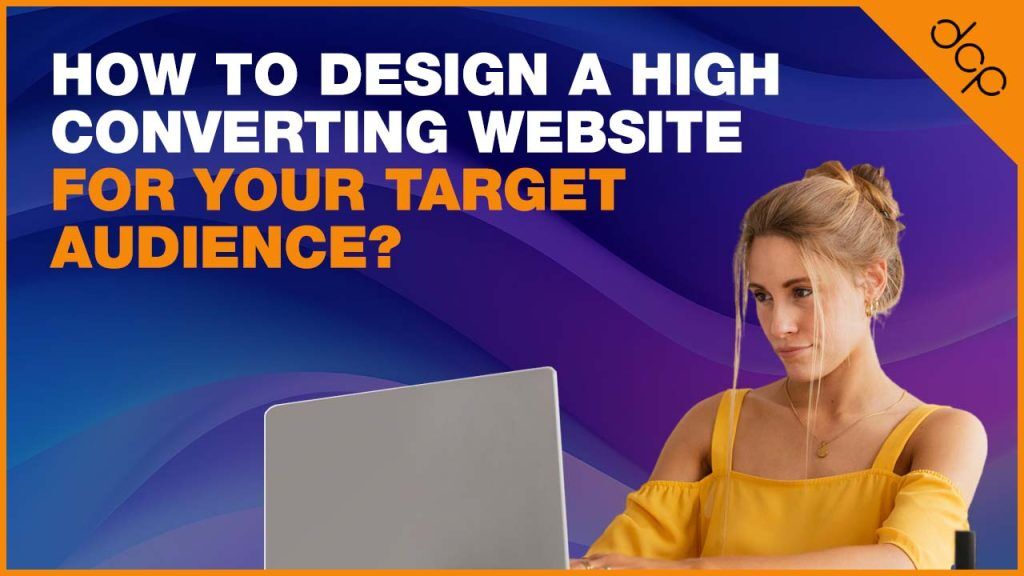 Design a high-converting website for your target audience
