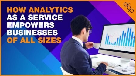 Democratising Data: How Analytics as a Service Empowers Businesses of All Sizes