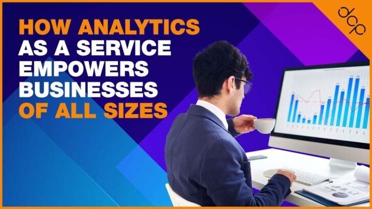 Democratising Data: How Analytics as a Service Empowers Businesses of All Sizes