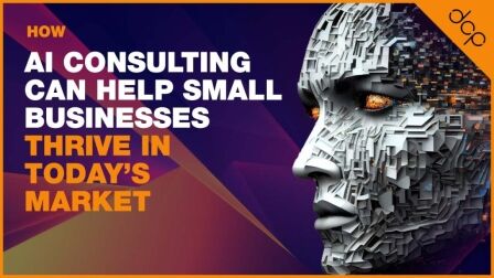 How AI Consulting Can Help Small Businesses Thrive in Today’s Market