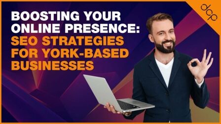 Boosting Your Online Presence: SEO Strategies for York-Based Businesses