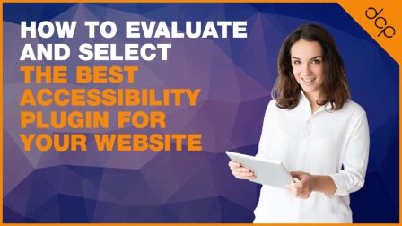 How to Evaluate and Select the Best Accessibility Plugin For Your Website