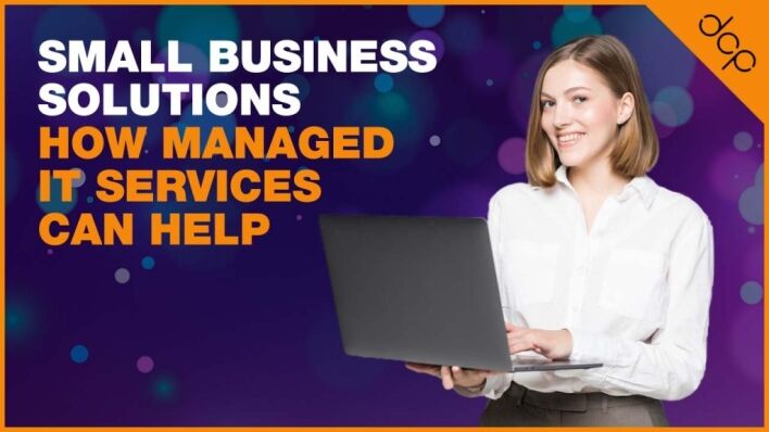 Small Business Solutions - How Managed IT Services Can Help