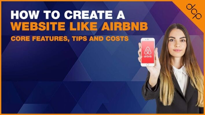 How to Create a Website like Airbnb: Core Features, Tips and Costs