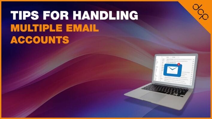Tips for Handling Multiple Email Accounts