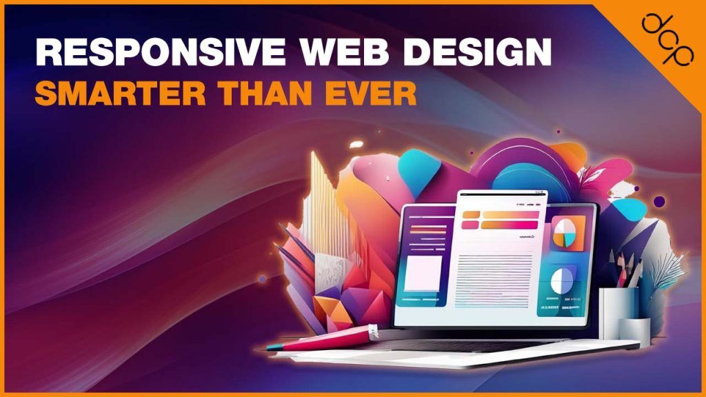 Responsive Web Design Smarter Than Ever