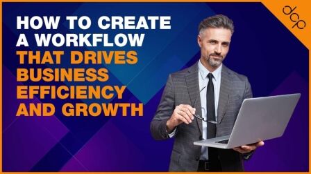 How to Create a Workflow That Drives Business Efficiency and Growth