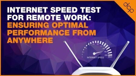 Internet Speed Test for Remote Work - Ensuring Optimal Performance From Anywhere