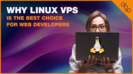 Why Linux VPS is the Best Choice for Web Developers