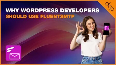 Why WordPress Developers Should Use FluentSMTP