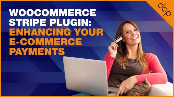 WooCommerce Stripe Plugin - Enhancing Your E-Commerce Payments