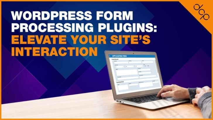 WordPress Form Processing Plugins - Elevate Your Sites Interaction