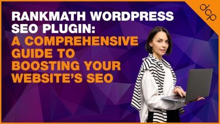RankMath WordPress SEO Plugin: A Comprehensive Guide to Boosting Your Website’s SEO