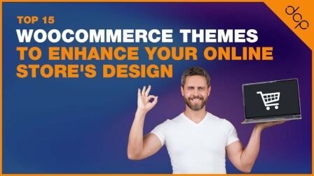 Top 15 WooCommerce Themes to Enhance Your Online Store's Design