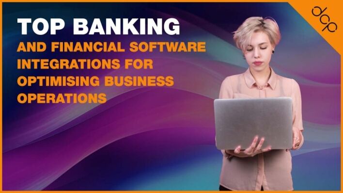 K:\03 - DCP Archive\08 - Social Media Accounts 2014\00 - Guest posting - DCP\Guest Posting Requests\Top Banking and Financial Software Integrations for Optimising Business Operations