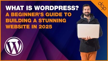What is WordPress? A Beginner’s Guide to Building a Stunning Website in 2025
