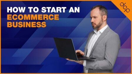 How To Start An Ecommerce Business
