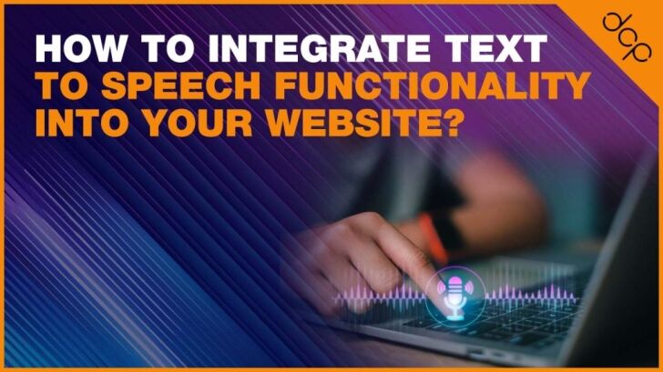 How to Integrate Text to Speech Functionality into your Website?