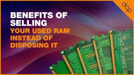 Benefits of Selling Your Used RAM Instead of Disposing It