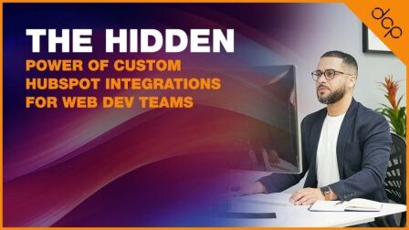 The Hidden Power of Custom HubSpot Integrations for Web Dev Teams