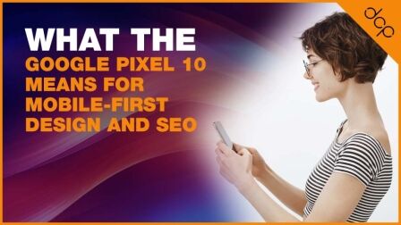 What the Google Pixel 10 Means for Mobile-First Design and SEO