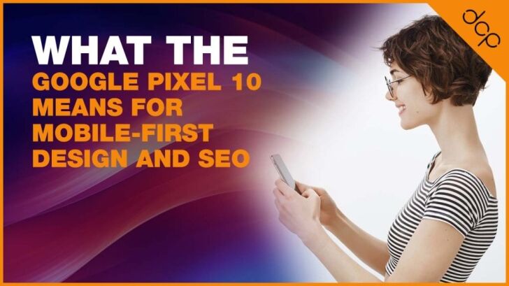 What the Google Pixel 10 Means for Mobile-First Design and SEO