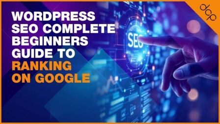 WordPress SEO Complete Beginners Guide to Ranking on Google