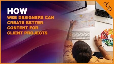 How Web Designers Can Create Better Content for Client Projects