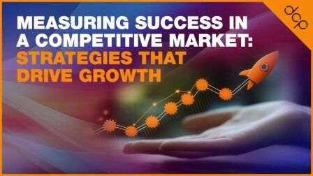Measuring Success in a Competitive Market - Strategies That Drive Growth
