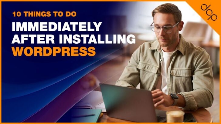 10 Things To Do Immediately After Installing WordPress