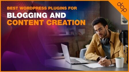 Best WordPress Plugins for Blogging and Content Creation